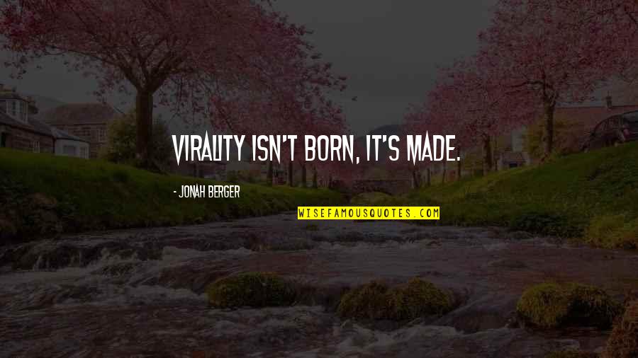 Grittier Jazz Quotes By Jonah Berger: Virality isn't born, it's made. Grittier Jazz Quotes By Jonah Berger: Virality isn't born, it's made.