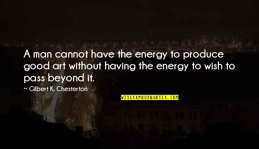 Grizzaffi Coffee Quotes By Gilbert K. Chesterton: A man cannot have the energy to produce Grizzaffi Coffee Quotes By Gilbert K. Chesterton: A man cannot have the energy to produce