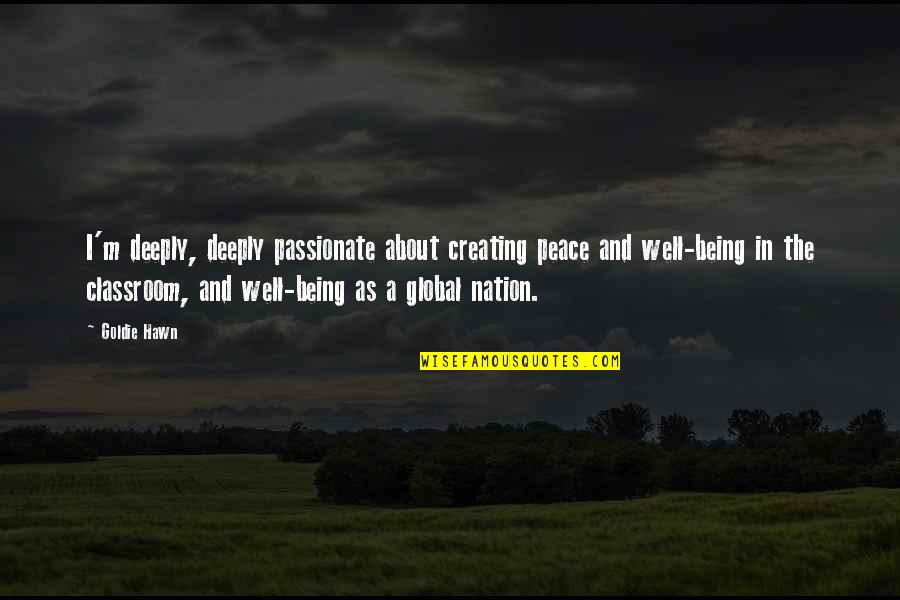 Grizzaffi Towing Quotes By Goldie Hawn: I'm deeply, deeply passionate about creating peace and Grizzaffi Towing Quotes By Goldie Hawn: I'm deeply, deeply passionate about creating peace and