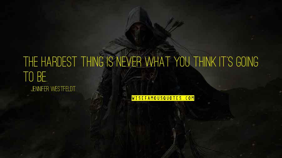 Grizzell Cross Quotes By Jennifer Westfeldt: The hardest thing is never what you think