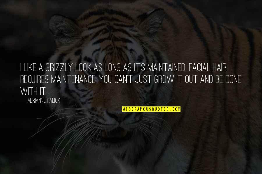 Grizzly Quotes By Adrianne Palicki: I like a grizzly look as long as