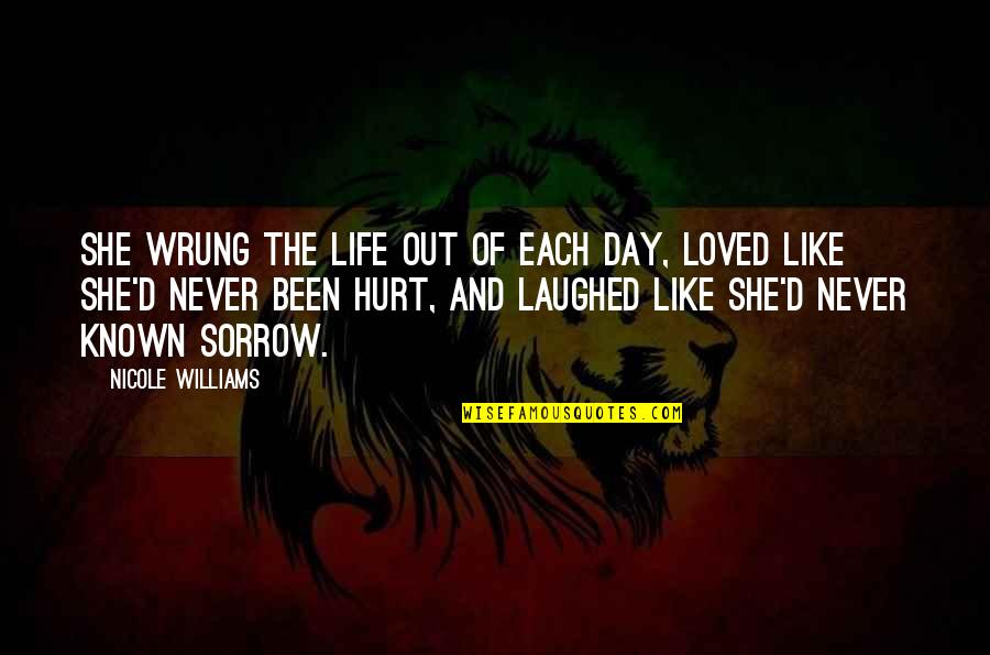 Grizzlyland Quotes By Nicole Williams: She wrung the life out of each day,