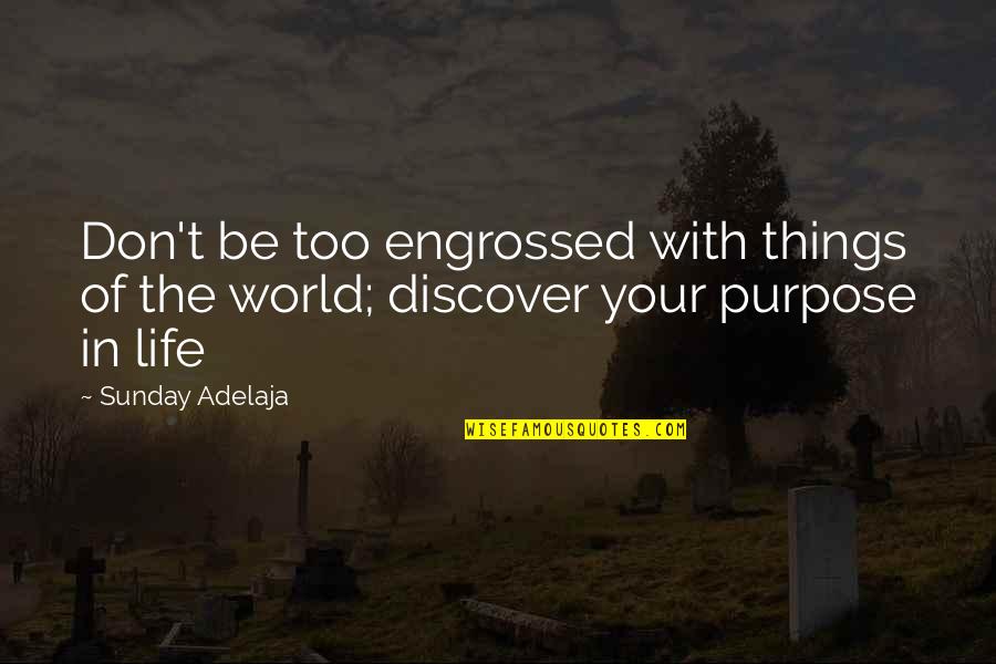 Grltv Quotes By Sunday Adelaja: Don't be too engrossed with things of the