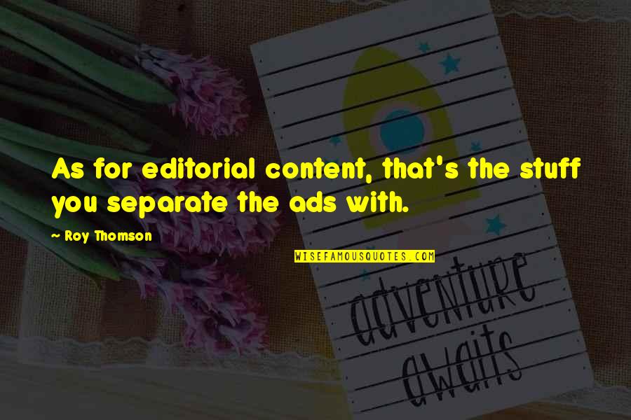 Grmljavina Slike Quotes By Roy Thomson: As for editorial content, that's the stuff you