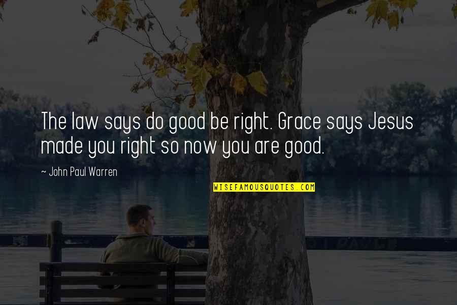 Grnn Stock Quotes By John Paul Warren: The law says do good be right. Grace