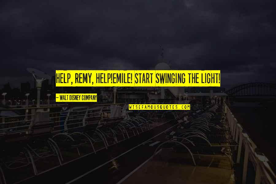 Groaky Quotes By Walt Disney Company: Help, Remy, help!Emile! Start swinging the light!