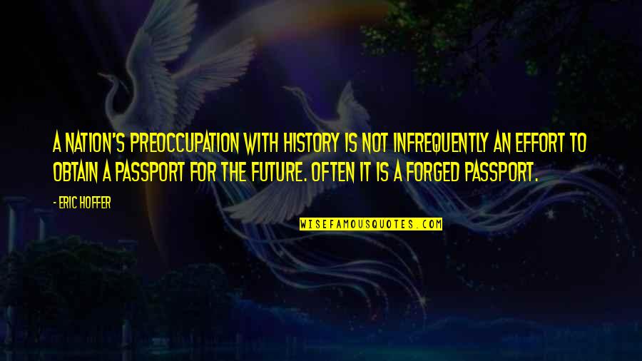 Groast Quotes By Eric Hoffer: A nation's preoccupation with history is not infrequently