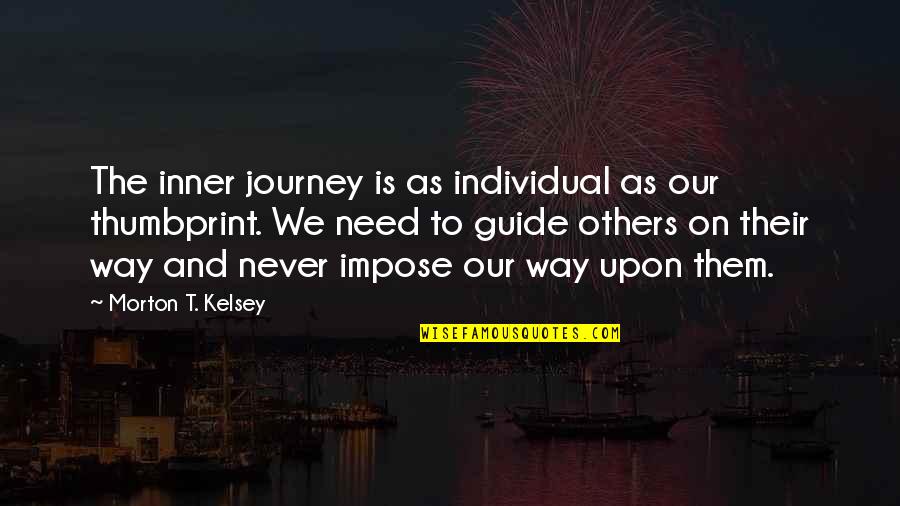 Grobelny Obituary Quotes By Morton T. Kelsey: The inner journey is as individual as our Grobelny Obituary Quotes By Morton T. Kelsey: The inner journey is as individual as our