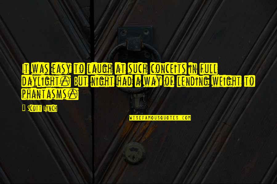 Grobelny Walter Quotes By Scott Lynch: It was easy to laugh at such conceits Grobelny Walter Quotes By Scott Lynch: It was easy to laugh at such conceits