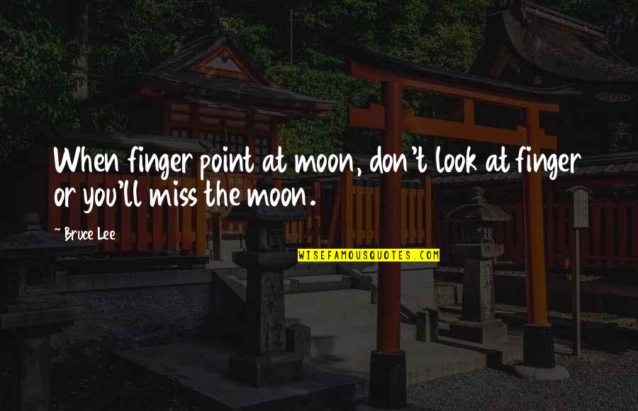 Grobeman Quotes By Bruce Lee: When finger point at moon, don't look at