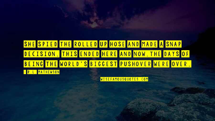 Grobinas Novada Domes Majas Lapa Quotes By R.L. Mathewson: She spied the rolled up hose and made