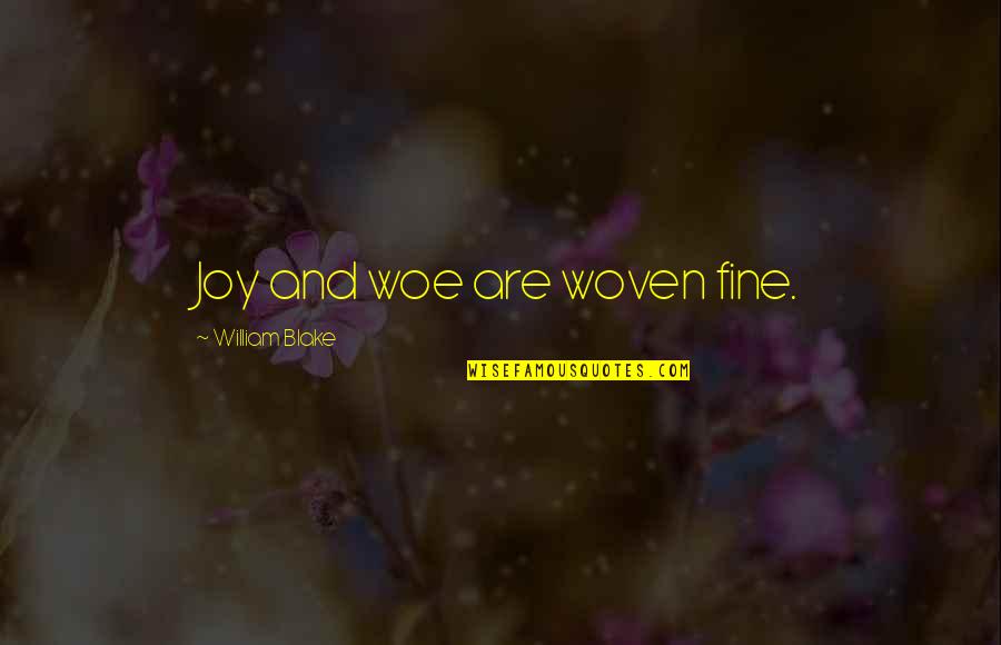 Grobinas Novads Lv Quotes By William Blake: Joy and woe are woven fine.