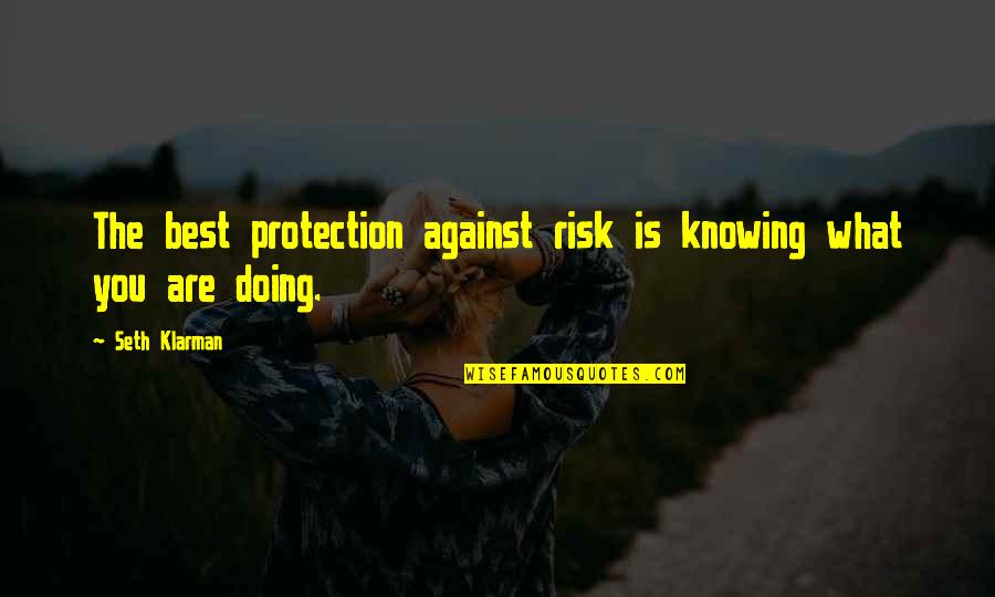 Groby Online Quotes By Seth Klarman: The best protection against risk is knowing what