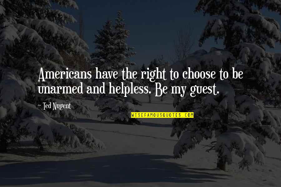 Groby Online Quotes By Ted Nugent: Americans have the right to choose to be