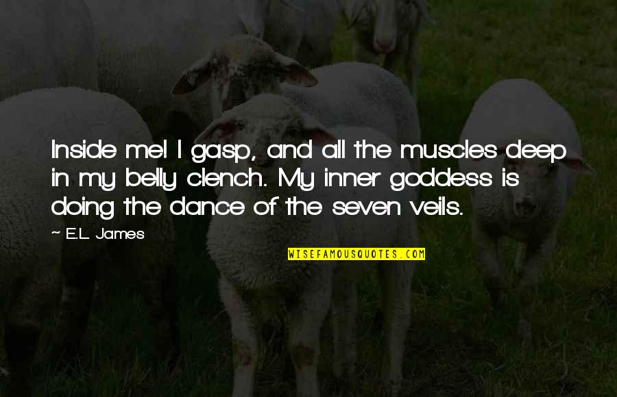 Groce Quotes By E.L. James: Inside me! I gasp, and all the muscles Groce Quotes By E.L. James: Inside me! I gasp, and all the muscles
