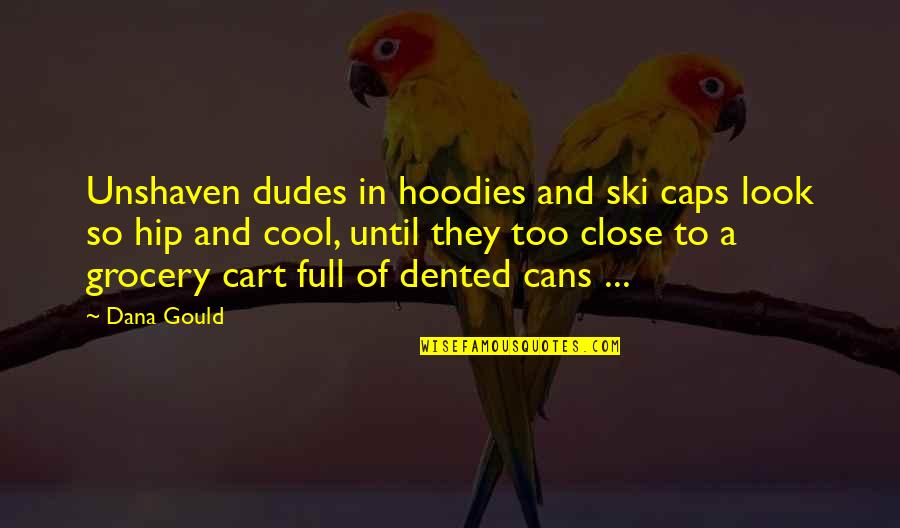 Grocery Cart Quotes By Dana Gould: Unshaven dudes in hoodies and ski caps look