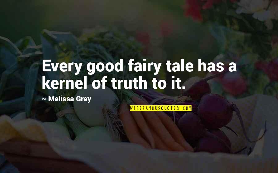 Grocery Cart Quotes By Melissa Grey: Every good fairy tale has a kernel of