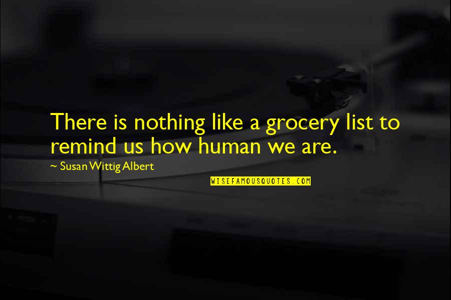 Grocery Quotes By Susan Wittig Albert: There is nothing like a grocery list to