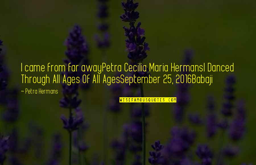 Grocery Stock Quotes By Petra Hermans: I came from far awayPetra Cecilia Maria HermansI