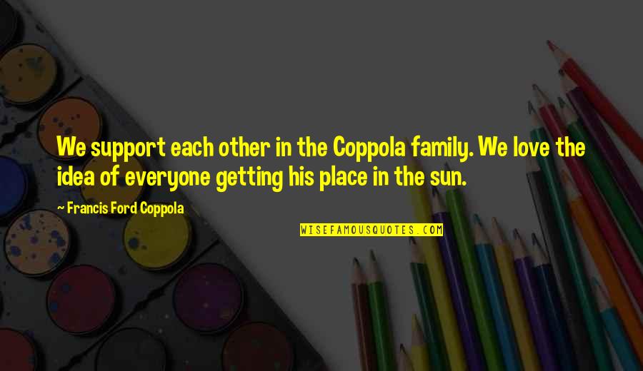 Grocery Store Inspirational Quotes By Francis Ford Coppola: We support each other in the Coppola family. Grocery Store Inspirational Quotes By Francis Ford Coppola: We support each other in the Coppola family.