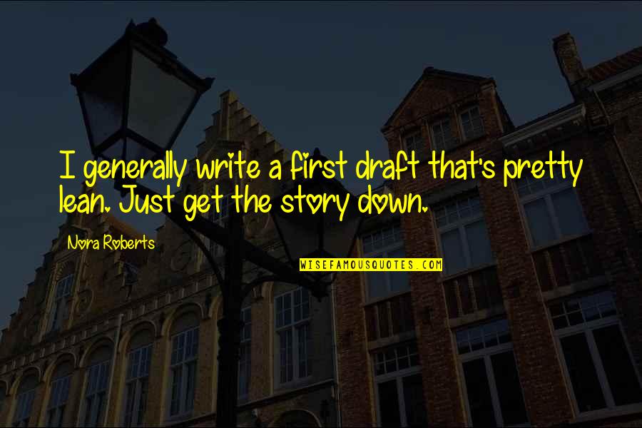 Grochowska Quotes By Nora Roberts: I generally write a first draft that's pretty