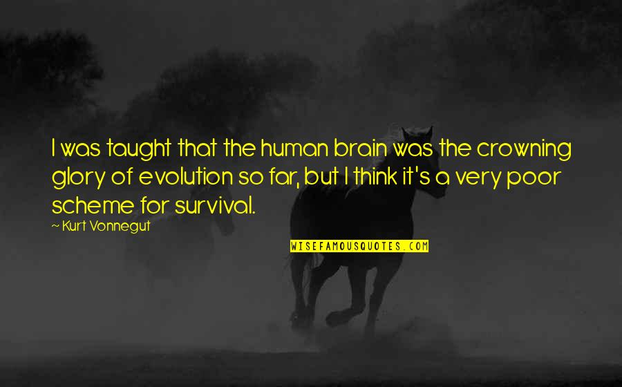 Grochowski Chiropractic Redlands Quotes By Kurt Vonnegut: I was taught that the human brain was