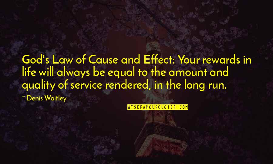 Grocki Sioux Quotes By Denis Waitley: God's Law of Cause and Effect: Your rewards