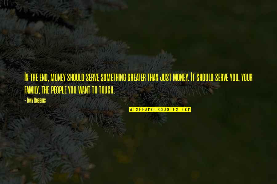Grodsky Mechanical Quotes By Tony Robbins: In the end, money should serve something greater Grodsky Mechanical Quotes By Tony Robbins: In the end, money should serve something greater