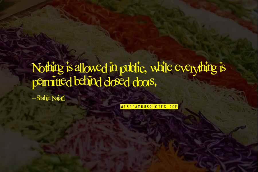 Groeblalm Quotes By Shahin Najafi: Nothing is allowed in public, while everything is