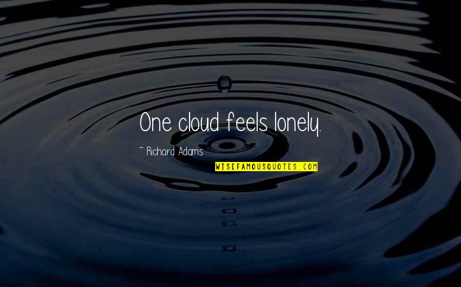 Groei Mindset Quotes By Richard Adams: One cloud feels lonely.