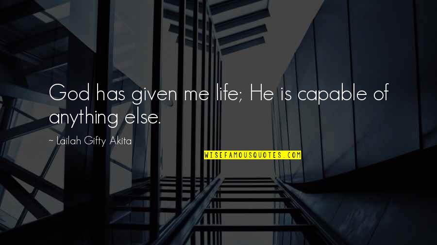 Groenendael Shepherd Quotes By Lailah Gifty Akita: God has given me life; He is capable Groenendael Shepherd Quotes By Lailah Gifty Akita: God has given me life; He is capable