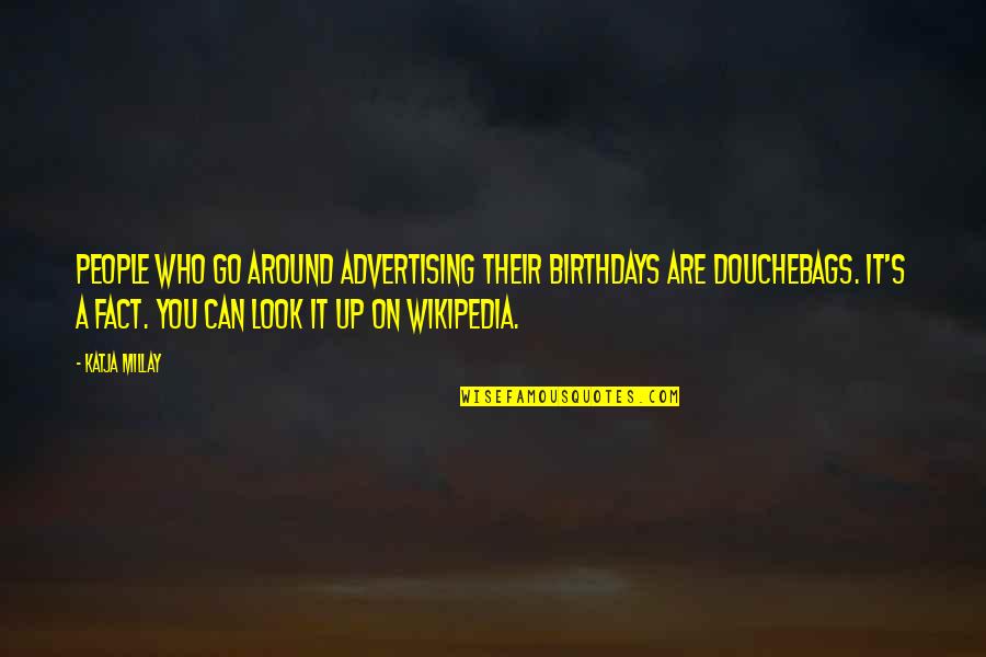 Groeneveld Parts Quotes By Katja Millay: People who go around advertising their birthdays are Groeneveld Parts Quotes By Katja Millay: People who go around advertising their birthdays are