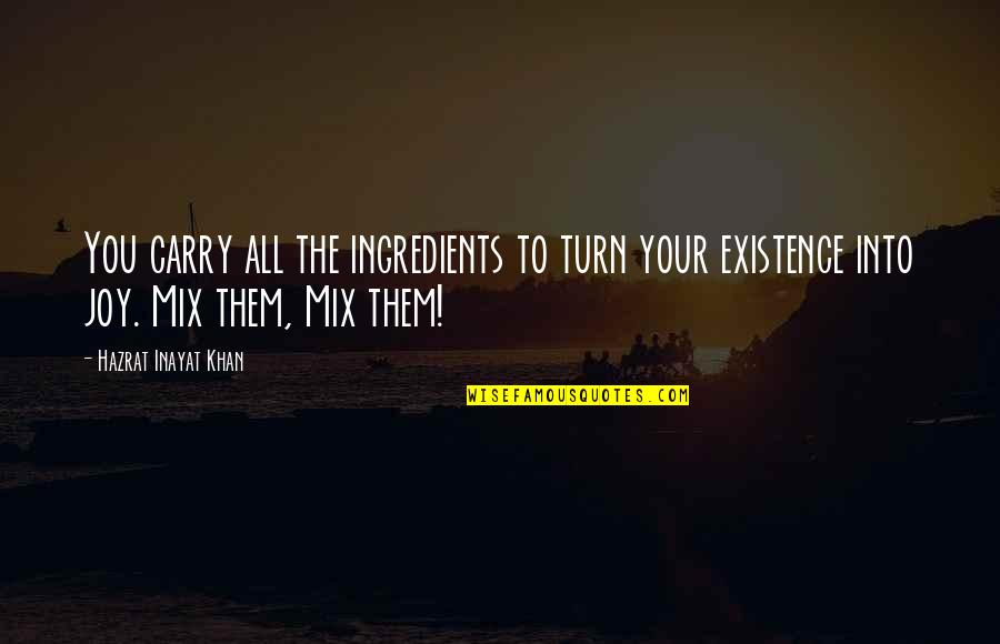 Groeneveld Twin Quotes By Hazrat Inayat Khan: You carry all the ingredients to turn your
