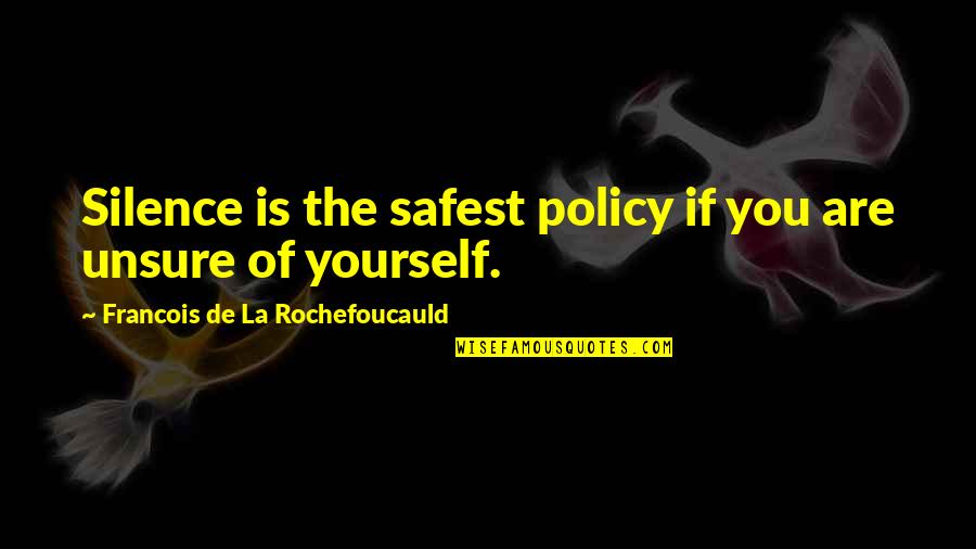Groenewold Fur Quotes By Francois De La Rochefoucauld: Silence is the safest policy if you are