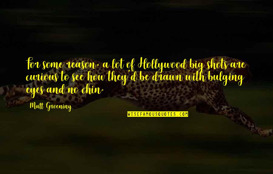 Groening Matt Quotes By Matt Groening: For some reason, a lot of Hollywood big Groening Matt Quotes By Matt Groening: For some reason, a lot of Hollywood big