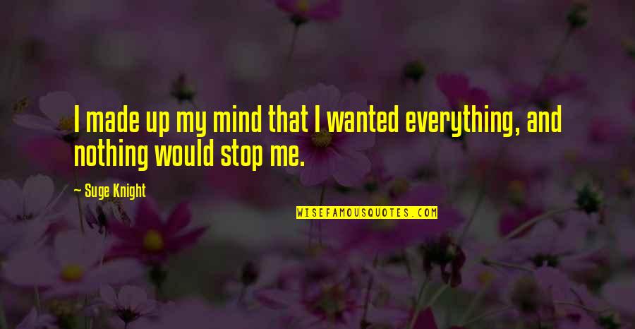 Groesser Gleich Quotes By Suge Knight: I made up my mind that I wanted