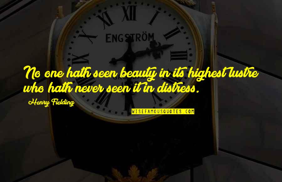 Grogan Quotes By Henry Fielding: No one hath seen beauty in its highest