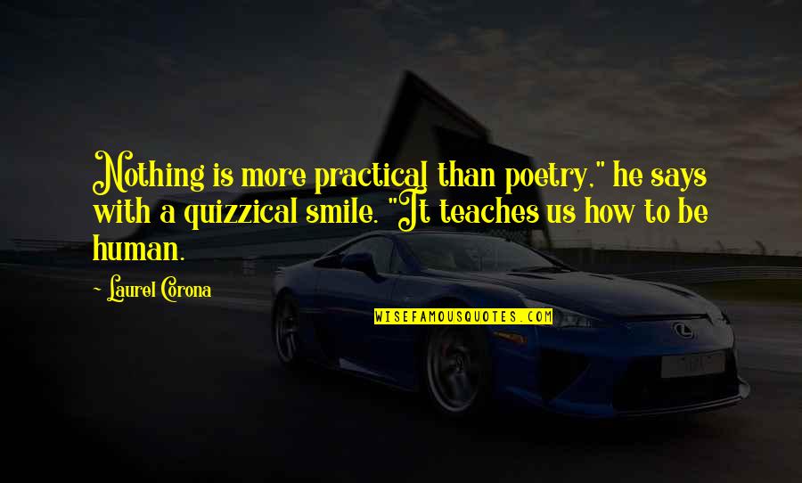 Groggiest Quotes By Laurel Corona: Nothing is more practical than poetry," he says