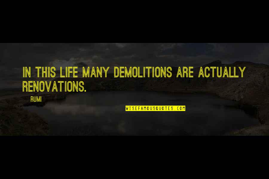 Groggily Define Quotes By Rumi: In this life many demolitions are actually renovations.