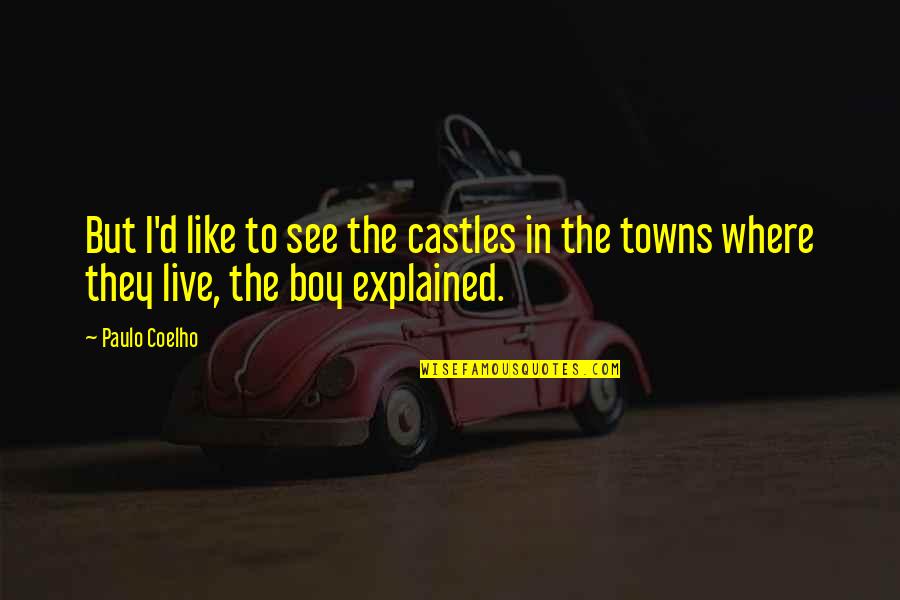 Groggily Quotes By Paulo Coelho: But I'd like to see the castles in