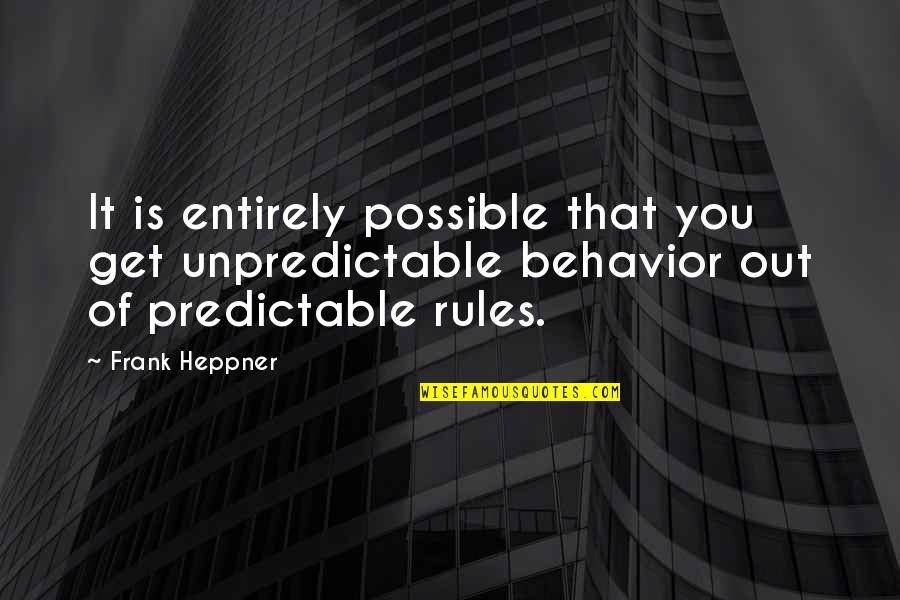 Groggy Synonym Quotes By Frank Heppner: It is entirely possible that you get unpredictable Groggy Synonym Quotes By Frank Heppner: It is entirely possible that you get unpredictable