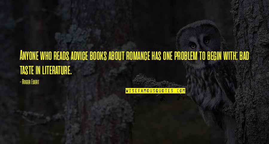 Groinless Quotes By Roger Ebert: Anyone who reads advice books about romance has Groinless Quotes By Roger Ebert: Anyone who reads advice books about romance has