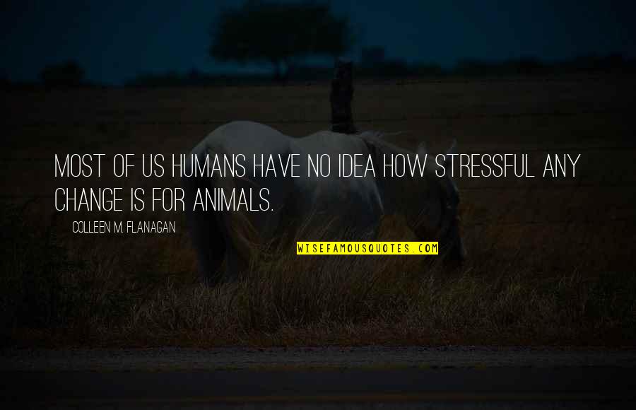 Groksi Quotes By Colleen M. Flanagan: Most of us humans have no idea how Groksi Quotes By Colleen M. Flanagan: Most of us humans have no idea how