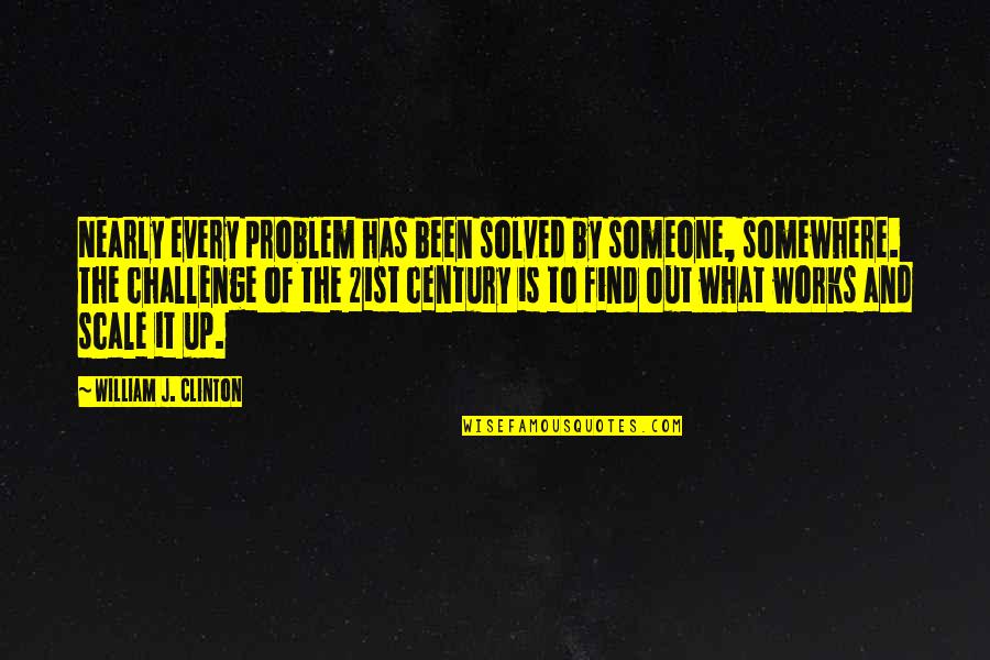 Grokspot Quotes By William J. Clinton: Nearly every problem has been solved by someone,