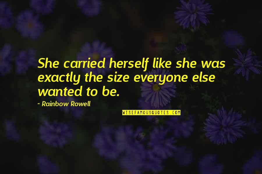 Grokstream Quotes By Rainbow Rowell: She carried herself like she was exactly the