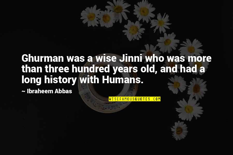 Grolleau Pronunciation Quotes By Ibraheem Abbas: Ghurman was a wise Jinni who was more Grolleau Pronunciation Quotes By Ibraheem Abbas: Ghurman was a wise Jinni who was more