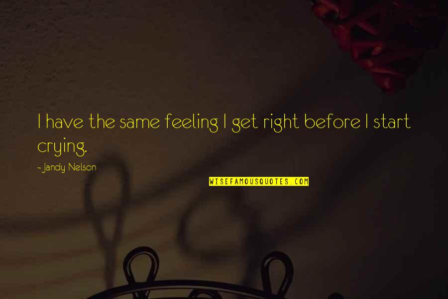 Grommesh Family Extreme Quotes By Jandy Nelson: I have the same feeling I get right Grommesh Family Extreme Quotes By Jandy Nelson: I have the same feeling I get right