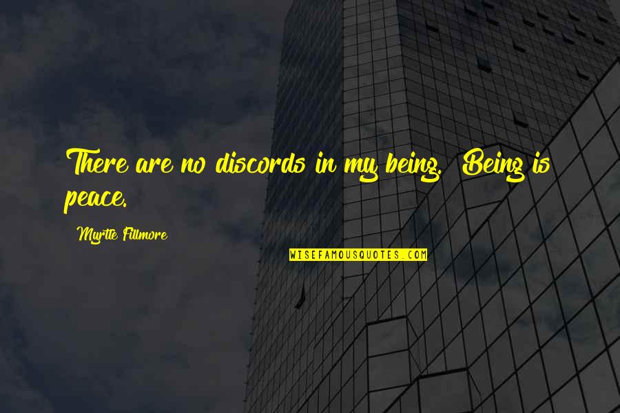 Gromutter Quotes By Myrtle Fillmore: There are no discords in my being. Being