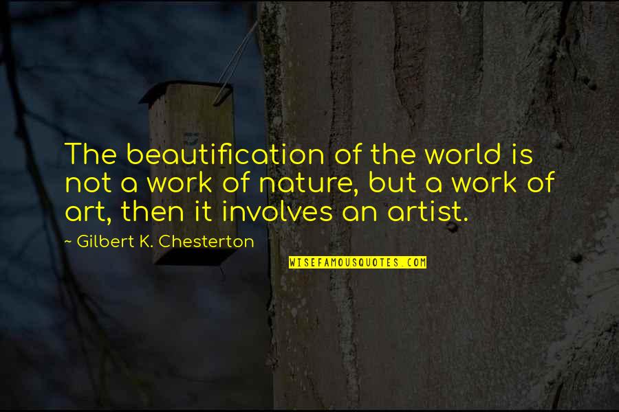 Grona Milosci Quotes By Gilbert K. Chesterton: The beautification of the world is not a Grona Milosci Quotes By Gilbert K. Chesterton: The beautification of the world is not a