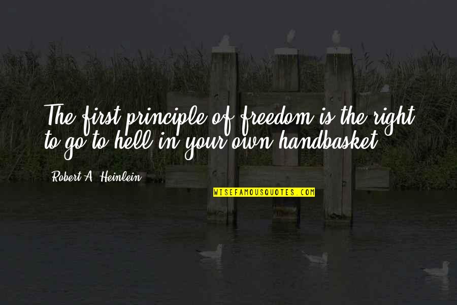 Grondaie In Rame Quotes By Robert A. Heinlein: The first principle of freedom is the right